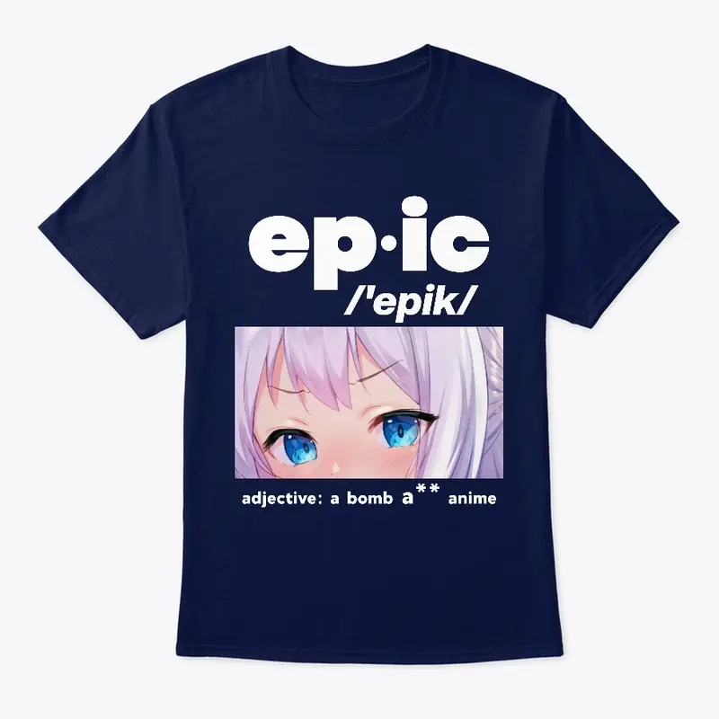 Epic Meaning: A Bomb A** Anime T-Shirt